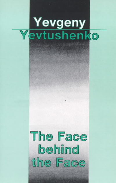 The Face Behind the Face - Yevgeny Aleksandrovich Yevtushenko - Books - Marion Boyars Publishers Ltd - 9780714526171 - October 24, 2000