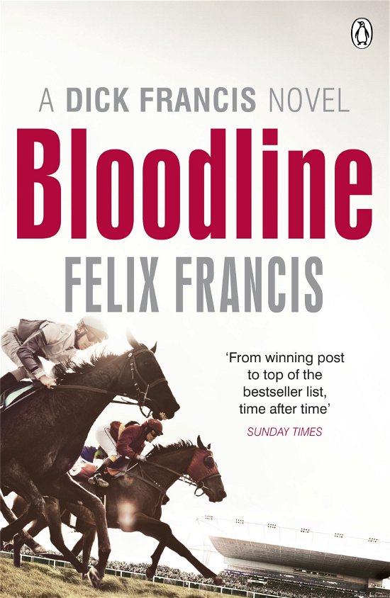 Bloodline - Francis Thriller - Felix Francis - Kirjat - Penguin Books Ltd - 9780718193171 - torstai 4. heinäkuuta 2013