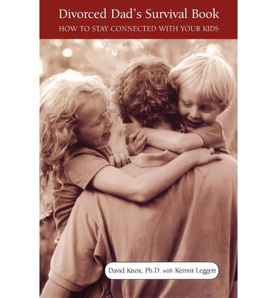 Divorced Dad's Survival Book: How To Stay Connected With Your Kids - David Knox - Books - Hachette Books - 9780738203171 - August 18, 2000