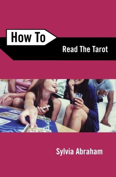 How to Read the Tarot - Sylvia Abraham - Books - Llewellyn Publications,U.S. - 9780738708171 - February 1, 2018