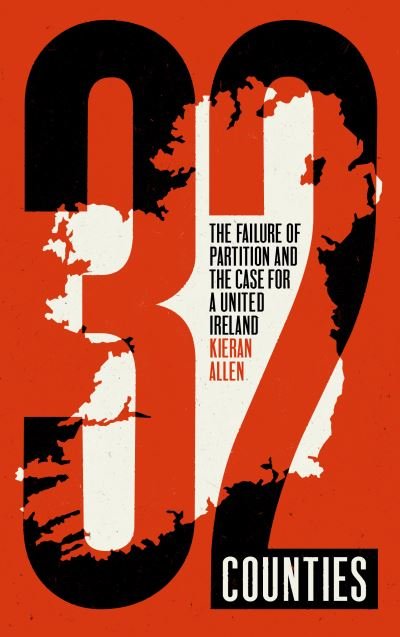 Cover for Kieran Allen · 32 Counties: The Failure of Partition and the Case for a United Ireland (Paperback Book) (2021)