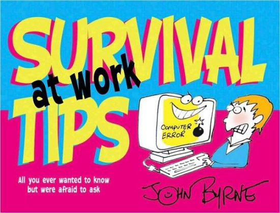 Cover for John Byrne · Survival Tips at Work - Survival Tips (Paperback Bog) [New edition] (2003)
