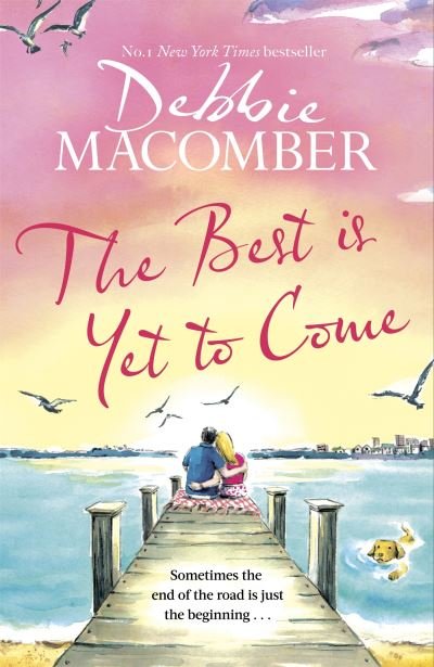Cover for Debbie Macomber · The Best Is Yet to Come: The heart-warming new novel from the New York Times #1 bestseller (Hardcover Book) (2022)