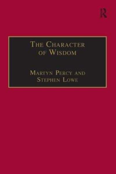 Cover for Stephen Lowe · The Character of Wisdom: Essays in Honour of Wesley Carr (Hardcover Book) [Illustrated edition] (2004)