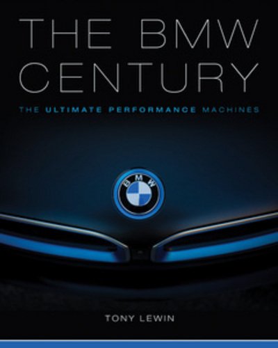 Cover for Tony Lewin · The BMW Century: The Ultimate Performance Machines (Gebundenes Buch) (2016)