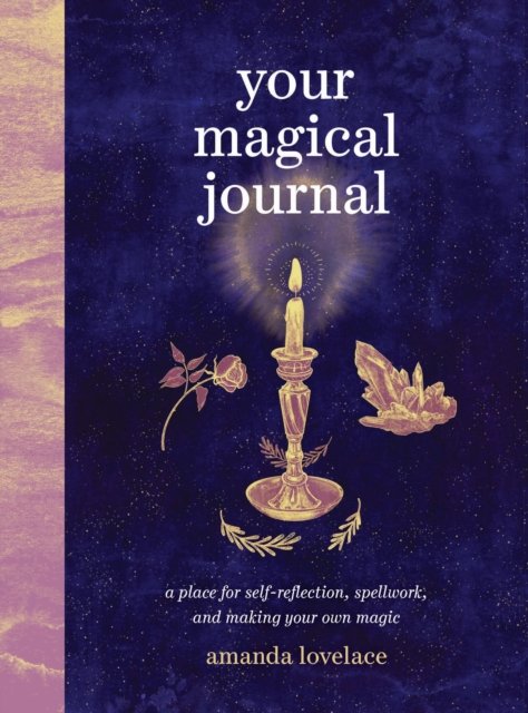 Cover for Amanda Lovelace · Your Magical Journal : A Place for Self-Reflection, Spellwork, and Making Your Own Magic (Bog) (2024)