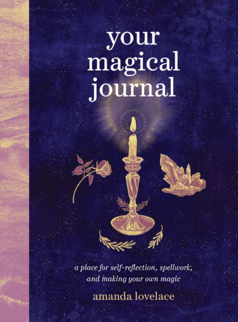 Cover for Amanda Lovelace · Your Magical Journal : A Place for Self-Reflection, Spellwork, and Making Your Own Magic (Buch) (2024)