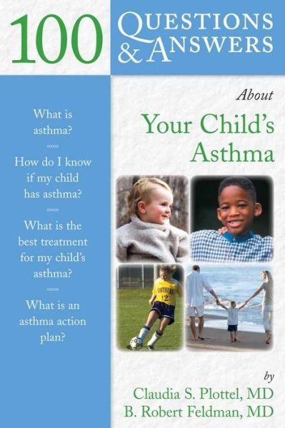 100 Questions  &  Answers About Your Child's Asthma - Claudia S. Plottel - Livros - Jones and Bartlett Publishers, Inc - 9780763739171 - 13 de setembro de 2007