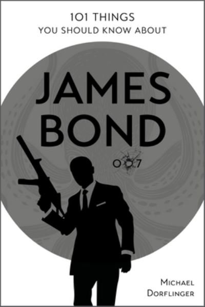 Cover for Michael Dorflinger · 101 Things You Should Know about James Bond 007 (Paperback Book) (2022)