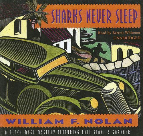 Cover for William F. Nolan · Sharks Never Sleep: a Black Mask Mystery Featuring Erle Stanley Gardner (Hörbuch (CD)) [Unabridged edition] (2007)