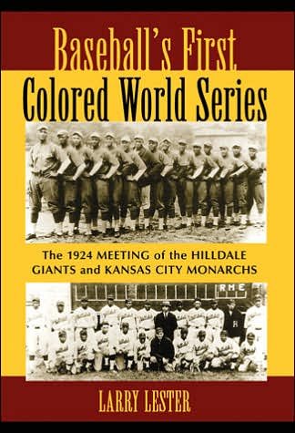 Cover for Larry Lester · Baseball's First Colored World Series: The 1924 Meeting of the Hilldale Giants and Kansas City Monarchs (Hardcover Book) (2006)