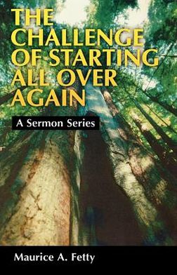 The challenge of starting all over again - Maurice A. Fetty - Books - CSS Pub. - 9780788013171 - 1999