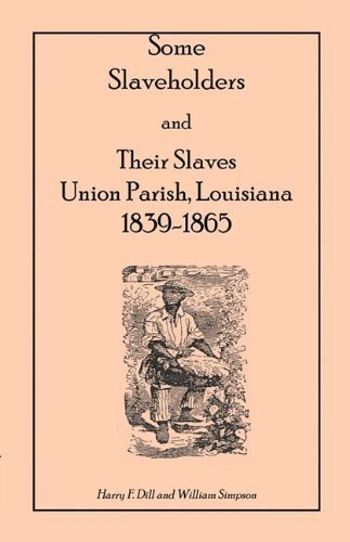Cover for William Simpson · Some Slaveholders and Their Slaves, Union Parish, Louisiana, 1839-1865 (Taschenbuch) (2009)
