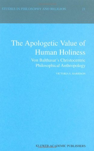 Cover for Victoria S. Harrison · The Apologetic Value of Human Holiness: Von Balthasar's Christocentric Philosophical Anthropology - Studies in Philosophy and Religion (Hardcover Book) [2000 edition] (2000)