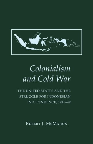 Cover for McMahon, Robert J., PhD · Colonialism and Cold War: The United States and the Struggle for Indonesian Independence, 1945–49 (Paperback Book) (2011)