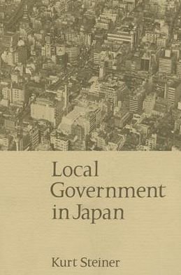 Cover for Kurt Steiner · Local Government in Japan (Innbunden bok) (1965)