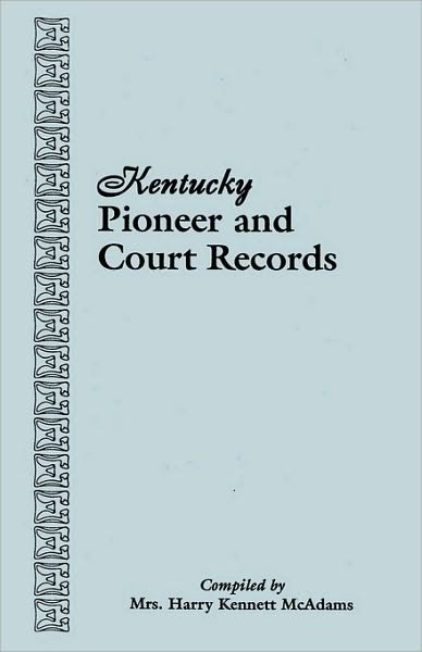 Cover for Mrs. Harry Kennett Mcadams · Kentucky Pioneer and Court Records (Taschenbuch) (2009)