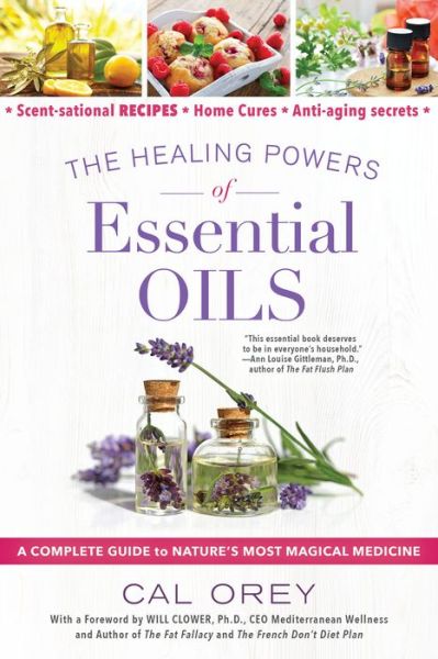 Cover for Cal Orey · The Healing Powers of Essential Oils: A Complete Guide to Nature's Most Magical Medicine (Paperback Book) (2019)