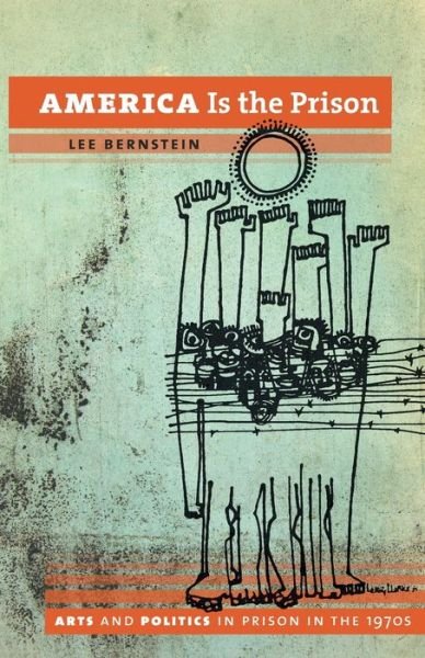 Cover for Lee Bernstein · America is the prison (Bok) (2016)