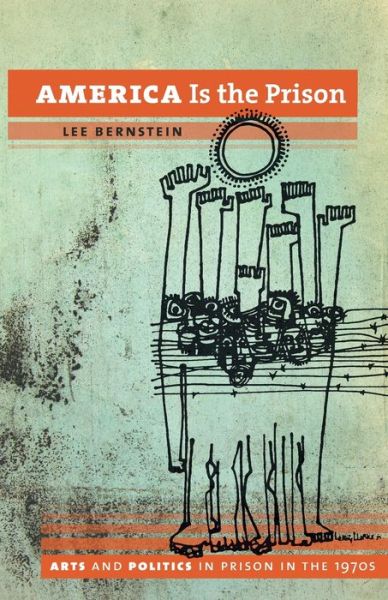 Cover for Lee Bernstein · America is the prison (Bok) (2016)