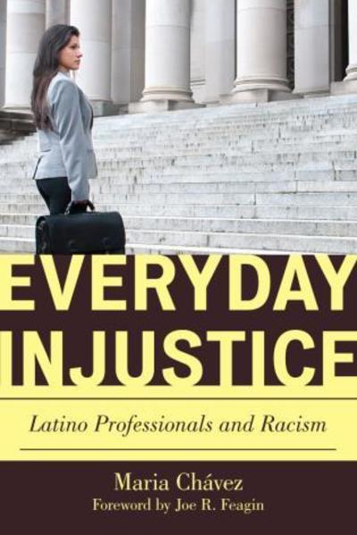 Cover for Maria Chavez · Everyday Injustice: Latino Professionals and Racism - Perspectives on a Multiracial America (Paperback Book) (2017)