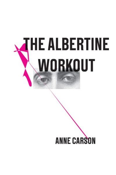 Cover for Carson, Anne (New Directions) · The Albertine Workout (Pocketbok) (2014)