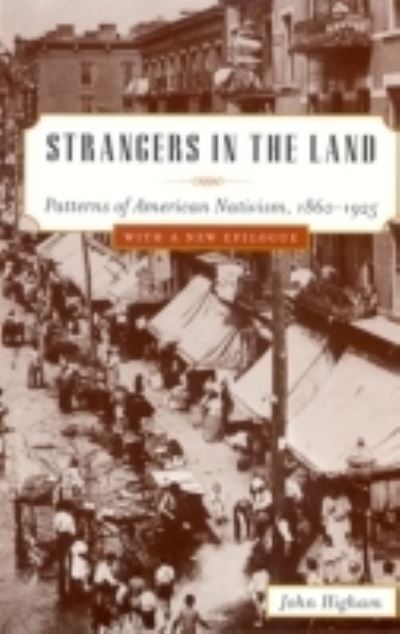 Cover for John Higham · Strangers In The Land: Patterns of American Nativism, 1860-1925 (Hardcover Book) (1988)