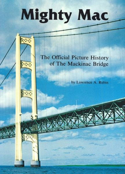 Cover for Lawrence A. Rubin · Mighty Mac: Official Picture History of the Mackinac Bridge (Taschenbuch) (1986)