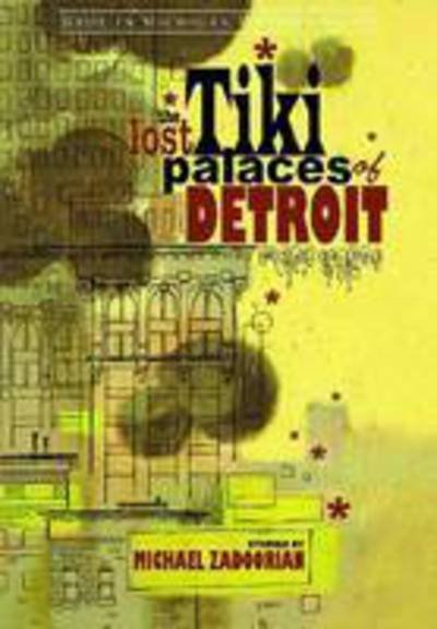 Cover for Michael Zadoorian · The Lost Tiki Palaces of Detroit (Pocketbok) (2009)