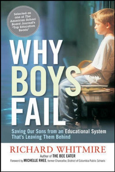 Richard Whitmire · Why Boys Fail: Saving Our Sons from an Educational System Thats Leaving Them Behind (Pocketbok) [Special edition] (2011)