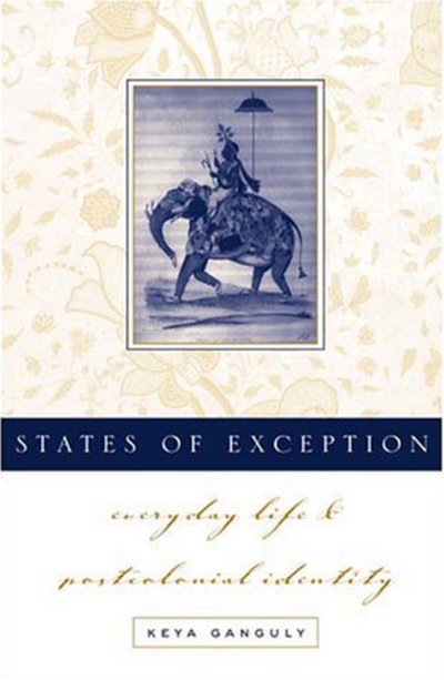 Cover for Keya Ganguly · States Of Exception: Everyday Life and Postcolonial Identity (Paperback Book) (2001)