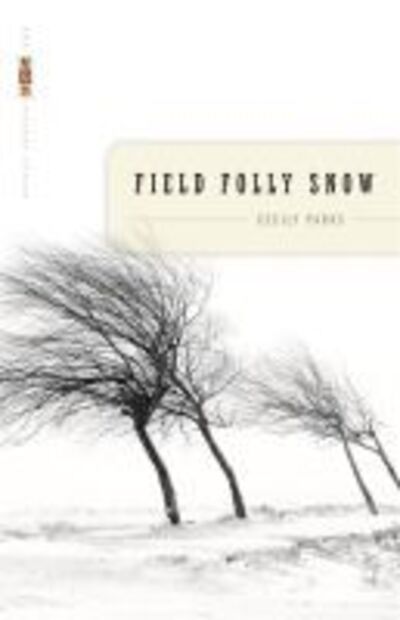 Cover for Cecily Parks · Field Folly Snow - VQR Poetry Series (Paperback Book) (2008)