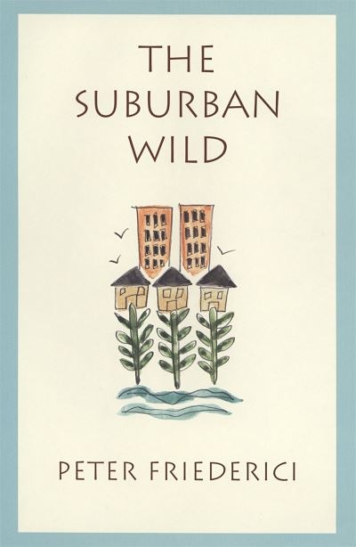 Cover for Peter Friederici · Suburban Wild (Book) (2019)
