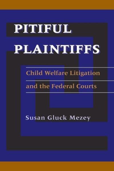 Cover for Susan Gluck Mezey · Pitiful Plaintiffs: Child Welfare Litigation and the Federal Courts (Taschenbuch) (2000)