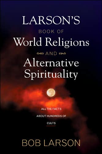 Cover for Bob Larson · Larsons Book of World Religions and Alternative Spirituality (Paperback Book) [Revised edition] (2004)