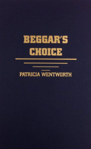 Cover for Patricia Wentworth · Beggar's Choice (Innbunden bok) (2001)