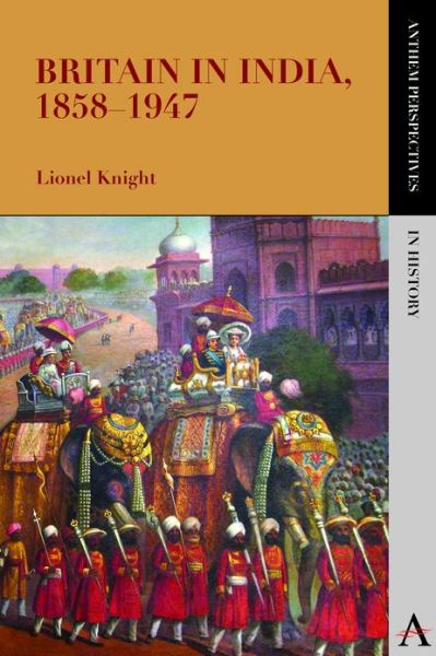 Cover for Lionel Knight · Britain in India, 1858–1947 - Anthem Perspectives in History (Paperback Book) (2012)