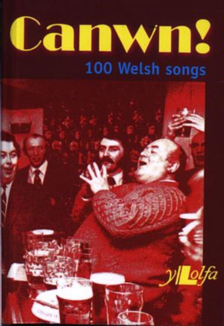 Cover for Y Lolfa · Canwn! 100 Welsh Songs (Paperback Book) [Bilingual edition]