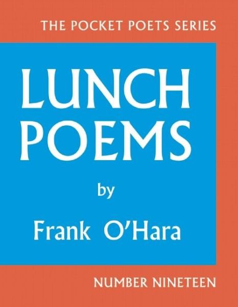 Lunch Poems: 50th Anniversary Edition - City Lights Pocket Poets Series - Frank O'Hara - Kirjat - City Lights Books - 9780872866171 - torstai 28. elokuuta 2014