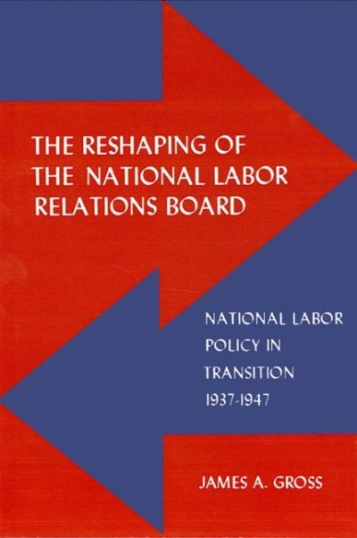 Cover for James A. Gross · Reshaping of the National Labor Board (Paperback Book) (1982)