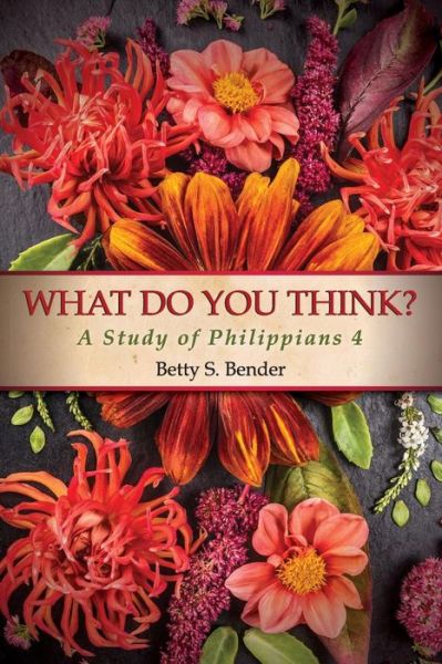 What Do You Think? - Betty S Bender - Books - 21st Century Christian, Inc. - 9780890983171 - 2016