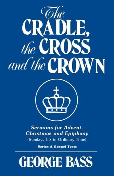 Cover for George Bass · The Cradle, the Cross and the Crown (Paperback Book) (1986)