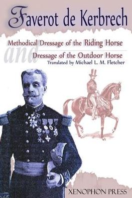 Cover for Faverot De Kerbrech · Methodical Dressage of the Riding Horse according to the last teachings of Francois Baucher and Dressage of the Outdoor Horse: From The last teaching of Francois Baucher As recalled by one of his students: General Francois Faverot de Kerbrech (Paperback Bog) (2015)