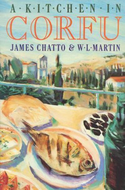 A Kitchen in Corfu - James Chatto - Kirjat - New Amsterdam Books - 9780941533171 - tiistai 21. huhtikuuta 1998