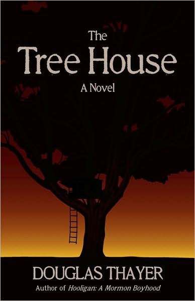 The Tree House - Douglas Thayer - Bøger - Zarahemla Books - 9780978797171 - 5. januar 2009