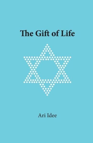 Cover for Ari Idee · The Gift of Life (Taschenbuch) (2014)