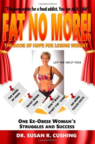 Fat No More! the Book of Hope for Losing Weight - Susan R Cushing - Books - Richer Press - 9780989900171 - March 24, 2014