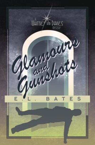 Cover for E L Bates · Glamours &amp; Gunshots (Pocketbok) (2018)