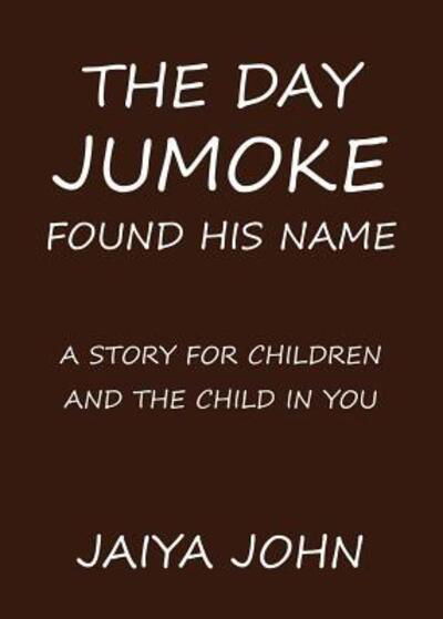 Cover for Jaiya John · The Day Jumoke Found His Name (Pocketbok) (2016)