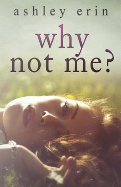 Cover for Ashley Erin · Why Not Me? (Paperback Bog) (2018)